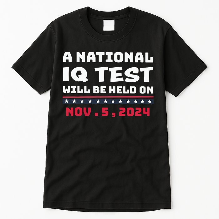 A National Iq Test Will Be Held On November 5th 2024 Tall T-Shirt