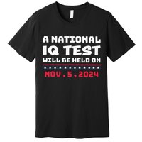 A National Iq Test Will Be Held On November 5th 2024 Premium T-Shirt