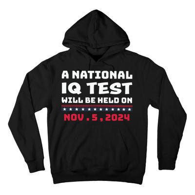 A National Iq Test Will Be Held On November 5th 2024 Tall Hoodie