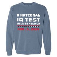 A National Iq Test Will Be Held On November 5th 2024 Garment-Dyed Sweatshirt