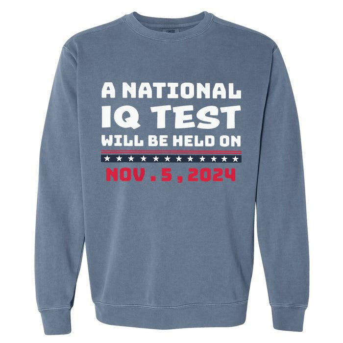 A National Iq Test Will Be Held On November 5th 2024 Garment-Dyed Sweatshirt