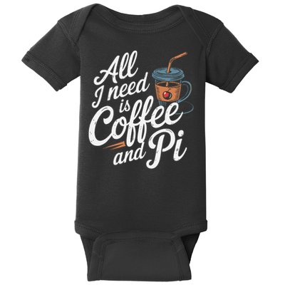 All Need Is Coffee And Pi Funny Math Teacher Professor Quote Baby Bodysuit