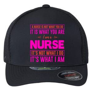 A Nurse Is Not What You Do It Is What You Are Flexfit Unipanel Trucker Cap