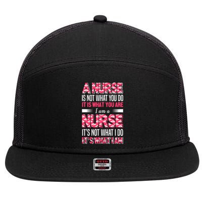 A Nurse Is Not What You Do It Is What You Are I Am A Nurse 7 Panel Mesh Trucker Snapback Hat