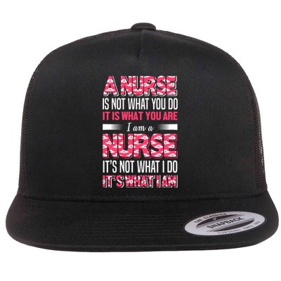 A Nurse Is Not What You Do It Is What You Are I Am A Nurse Flat Bill Trucker Hat