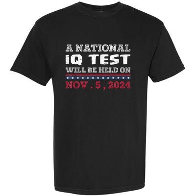 A National Iq Test Will Be Held On November 5 Election 2024 Premium Garment-Dyed Heavyweight T-Shirt