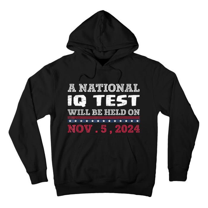 A National Iq Test Will Be Held On November 5 Election 2024 Premium Tall Hoodie