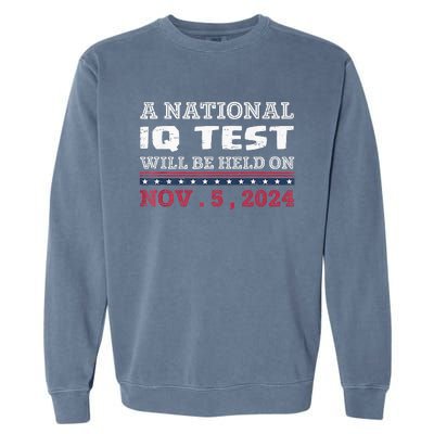 A National Iq Test Will Be Held On November 5 Election 2024 Premium Garment-Dyed Sweatshirt