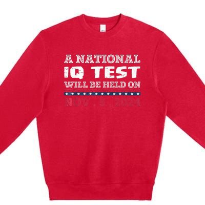 A National Iq Test Will Be Held On November 5 Election 2024 Premium Premium Crewneck Sweatshirt