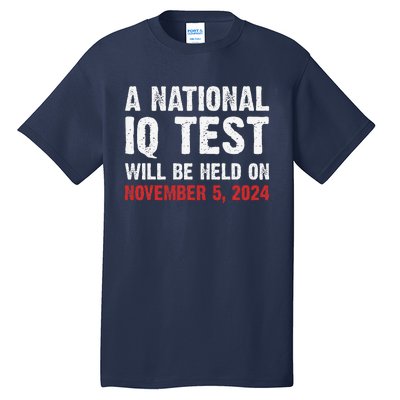 A National Iq Test Will Be Held On Nov 52024 Tall T-Shirt