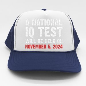 A National Iq Test Will Be Held On Nov 52024 Trucker Hat