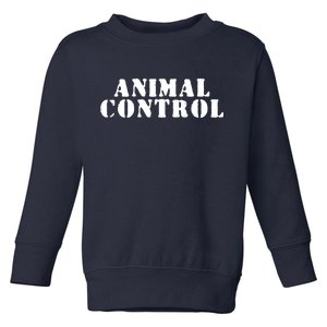 Animal Control Toddler Sweatshirt