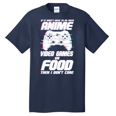 Anime Video Games Or Food Tall T-Shirt