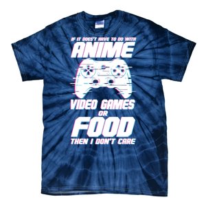 Anime Video Games Or Food Tie-Dye T-Shirt