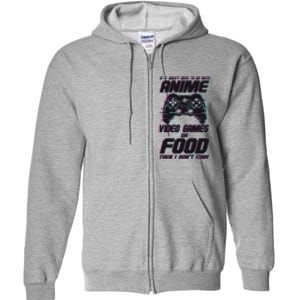 Anime Video Games Or Food Full Zip Hoodie