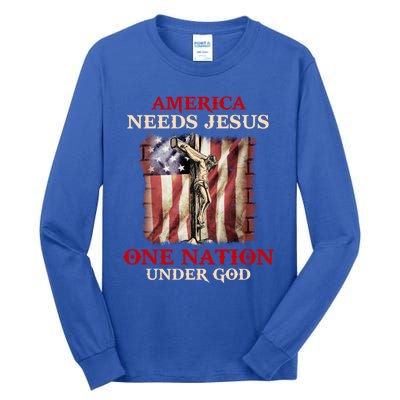 America Needs Jesus One Nation Under God American Flag Gift Tall Long Sleeve T-Shirt