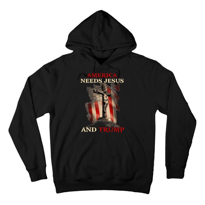 America Needs Jesus And Trump Pro Trump 2024 Tall Hoodie