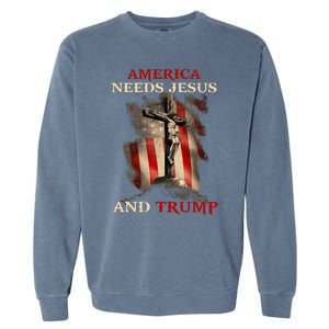 America Needs Jesus And Trump Pro Trump 2024 Garment-Dyed Sweatshirt