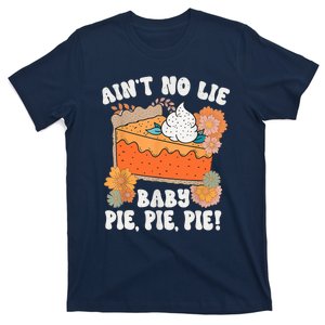 Ain't No Lie Baby Pie Pie Pie Funny Thanksgivin Food T-Shirt