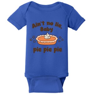 Ain’t No Lie Baby Pie Pie Pie  Baby Bodysuit