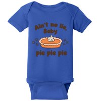 Ain’t No Lie Baby Pie Pie Pie  Baby Bodysuit