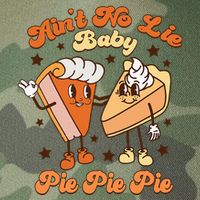 AinT No Lie Baby Pie Pie Pie Thanksgiving Pumpkin Pie Legacy Tie Dye Trucker Hat
