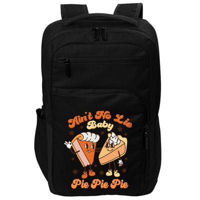 AinT No Lie Baby Pie Pie Pie Thanksgiving Pumpkin Pie Impact Tech Backpack