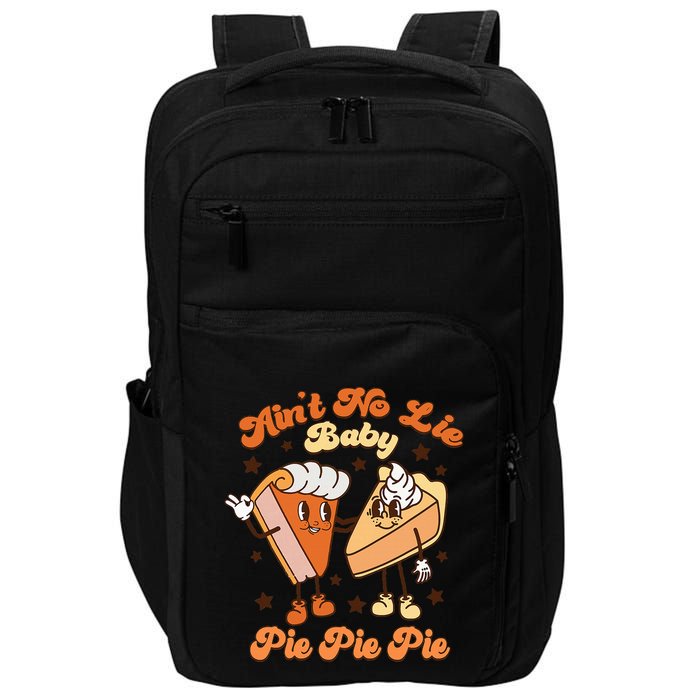 AinT No Lie Baby Pie Pie Pie Thanksgiving Pumpkin Pie Impact Tech Backpack