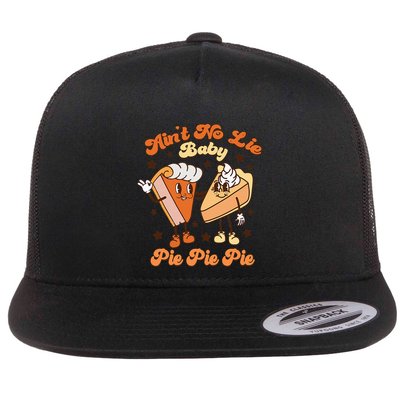 AinT No Lie Baby Pie Pie Pie Thanksgiving Pumpkin Pie Flatbill Hat
