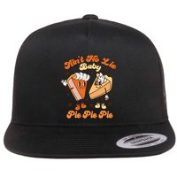 AinT No Lie Baby Pie Pie Pie Thanksgiving Pumpkin Pie Flatbill Hat
