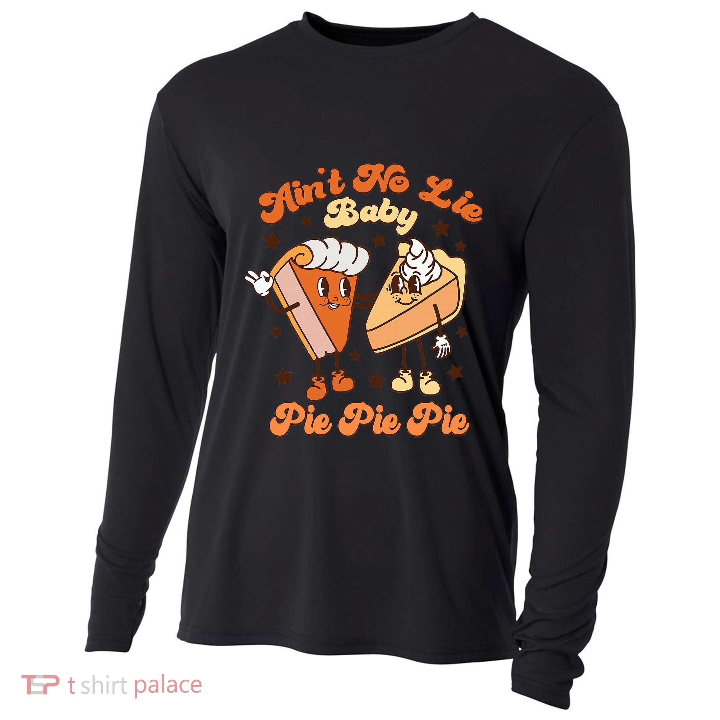 AinT No Lie Baby Pie Pie Pie Thanksgiving Pumpkin Pie Cooling Performance Long Sleeve Crew