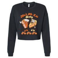 AinT No Lie Baby Pie Pie Pie Thanksgiving Pumpkin Pie Cropped Pullover Crew