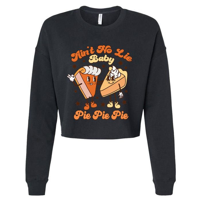 AinT No Lie Baby Pie Pie Pie Thanksgiving Pumpkin Pie Cropped Pullover Crew