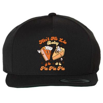 AinT No Lie Baby Pie Pie Pie Thanksgiving Pumpkin Pie Wool Snapback Cap