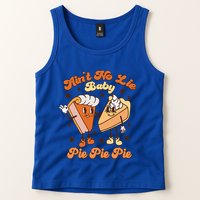 AinT No Lie Baby Pie Pie Pie Thanksgiving Pumpkin Pie Tank Top