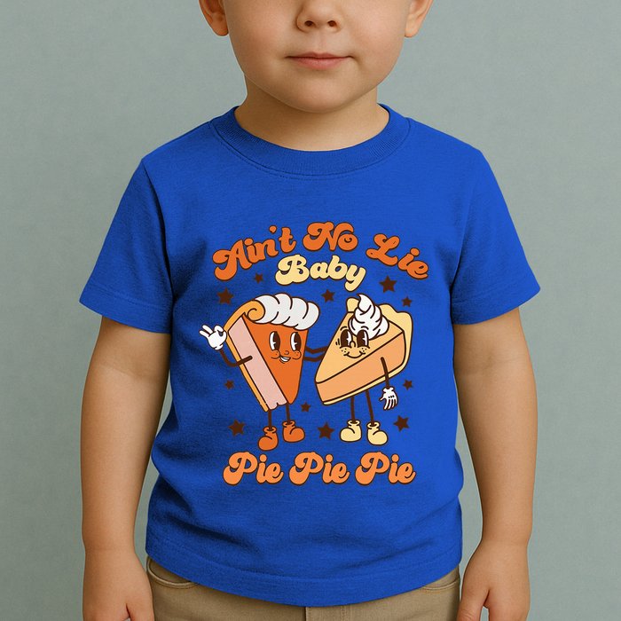 AinT No Lie Baby Pie Pie Pie Thanksgiving Pumpkin Pie Toddler T-Shirt