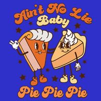 AinT No Lie Baby Pie Pie Pie Thanksgiving Pumpkin Pie Toddler T-Shirt
