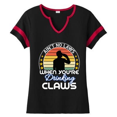 Aint No Laws When YouRe Drinking Claws Cute Funny Gift Ladies Halftime Notch Neck Tee