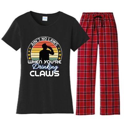 Aint No Laws When YouRe Drinking Claws Cute Funny Gift Women's Flannel Pajama Set