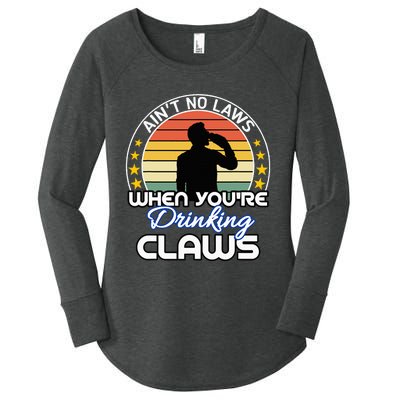 Aint No Laws When YouRe Drinking Claws Cute Funny Gift Women's Perfect Tri Tunic Long Sleeve Shirt