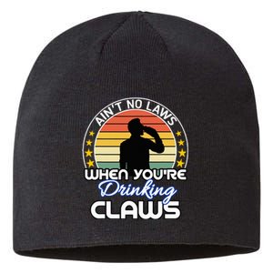 Aint No Laws When YouRe Drinking Claws Cute Funny Gift Sustainable Beanie