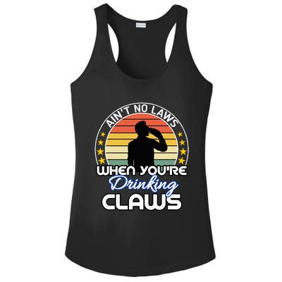 Aint No Laws When YouRe Drinking Claws Cute Funny Gift Ladies PosiCharge Competitor Racerback Tank