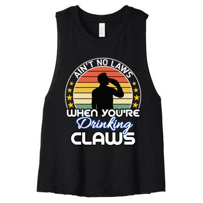 Aint No Laws When YouRe Drinking Claws Cute Funny Gift Women's Racerback Cropped Tank