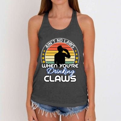 Aint No Laws When YouRe Drinking Claws Cute Funny Gift Women's Knotted Racerback Tank