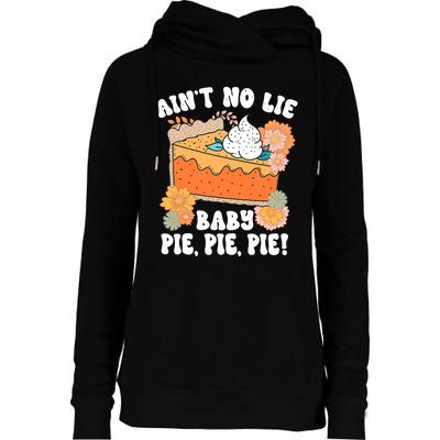 Ain't No Lie Baby Pie Pie Pie Funny Thanksgivin Food Womens Funnel Neck Pullover Hood