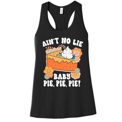 Ain't No Lie Baby Pie Pie Pie Funny Thanksgivin Food Women's Racerback Tank