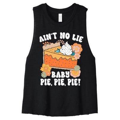 Ain't No Lie Baby Pie Pie Pie Funny Thanksgivin Food Women's Racerback Cropped Tank