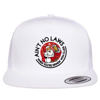 Aint No Laws When Youre Drinking With Claus Christmas July Flat Bill Trucker Hat