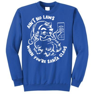 AinT No Laws When YouRe Santa Claus Holiday Ing Gift Sweatshirt