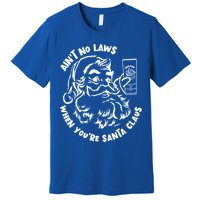 AinT No Laws When YouRe Santa Claus Holiday Ing Gift Premium T-Shirt